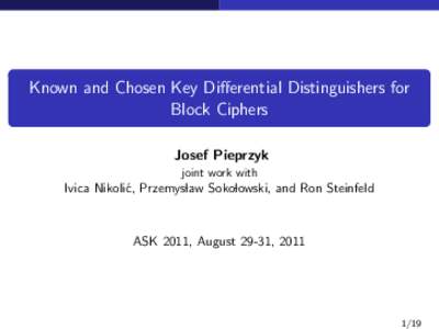 Known and Chosen Key Differential Distinguishers for Block Ciphers Josef Pieprzyk joint work with  Ivica Nikoli´c, Przemyslaw Sokolowski, and Ron Steinfeld