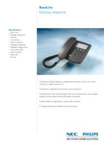 BaseLine  Desktop telephone Key features –	Easy to use