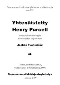Suomen musiikkikirjastoyhdistyksen julkaisusarja osa 133 Yhtenäistetty Henry Purcell teosten yhtenäistettyjen