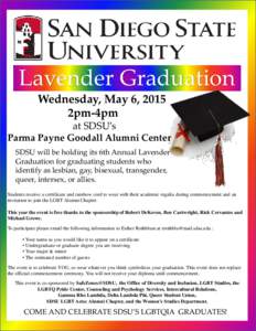Lavender Graduation Wednesday, May 6, 2015 2pm-4pm at SDSU’s Parma Payne Goodall Alumni Center SDSU will be holding its 6th Annual Lavender