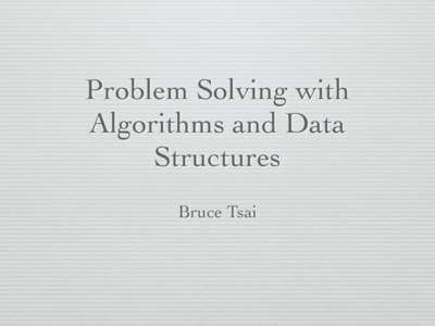Problem Solving with Algorithms and Data Structures Bruce Tsai  Computer Science