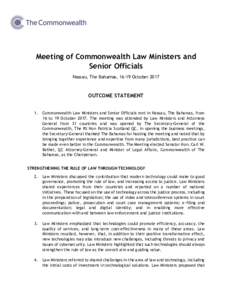 Meeting of Commonwealth Law Ministers and Senior Officials Nassau, The Bahamas, 16-19 October 2017 OUTCOME STATEMENT 1.