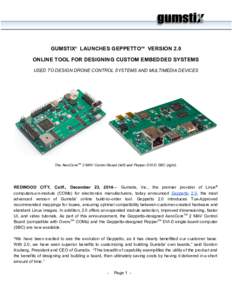   GUMSTIX®  LAUNCHES GEPPETTOTM  VERSION 2.0  ONLINE TOOL FOR DESIGNING CUSTOM EMBEDDED SYSTEMS  USED TO DESIGN DRONE CONTROL SYSTEMS AND MULTIMEDIA DEVICES   