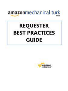 REQUESTER BEST PRACTICES GUIDE Requester Best Practices Guide ©, Amazon.com, Inc. or its affiliates. Updated June 2011