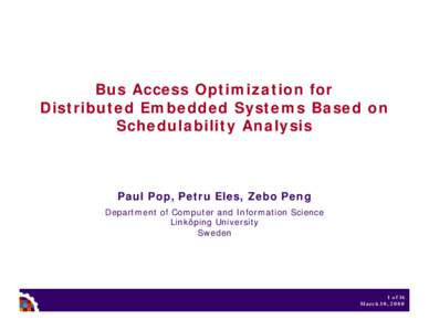 Bus Access Optimization for Distributed Embedded Systems Based on Schedulability Analysis Paul Pop, Petru Eles, Zebo Peng Department of Computer and Information Science