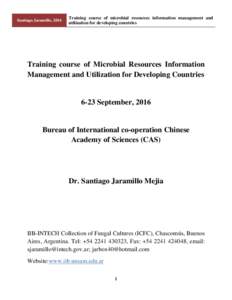 Santiago Jaramillo, 2016  Training course of microbial resources information management and utilization for developing countries  Training course of Microbial Resources Information