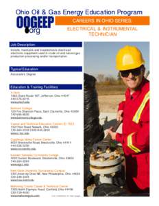 Ohio Oil & Gas Energy Education Program CAREERS IN OHIO SERIES: ELECTRICAL & INSTRUMENTAL TECHNICIAN Job Description: Installs, maintains and troubleshoots electrical/
