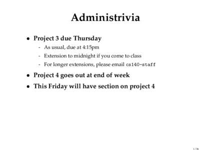 Administrivia • Project 3 due Thursday - As usual, due at 4:15pm - Extension to midnight if you come to class - For longer extensions, please email cs140-staff