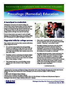 Precollege (Remedial) Education A launchpad to credentials Washington’s community and technical colleges are fundamentally transforming precollege (remedial) education to move students faster into credit-bearing classe