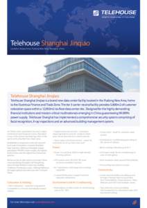 Telehouse Shanghai Jinqiao Location: Jinqiao Area, Pudong New Area, Shanghai, China Telehouse Shanghai Jinqiao Telehouse Shanghai Jinqiao is a brand new data center facility located in the Pudong New Area, home to the il