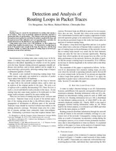 Detection and Analysis of Routing Loops in Packet Traces Urs Hengartner, Sue Moon, Richard Mortier, Christophe Diot Abstract— Routing loops are caused by inconsistencies in routing state among a set of routers. They oc