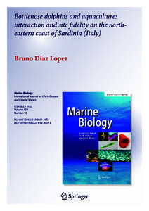 Bottlenose dolphins and aquaculture: interaction and site fidelity on the northeastern coast of Sardinia (Italy) Bruno Díaz López Marine Biology International Journal on Life in Oceans