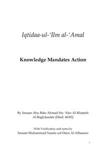 Iqtidaa-ul-‘Ilm al-‘Amal  Knowledge Mandates Action By Imaam Abu Bakr Ahmad bin ‘Alee Al-Khateeb Al-Baghdaadee [Died: 463H]