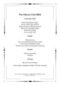 The Odessa Club BBQ From the Grill Home made beef burger Sweet chilli Tiger prawns Honey mustard chicken skewers Beef and vegetable kebab