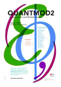 QUANTMOD2 Quantization and Moduli Spaces June 4 – University of Luxembourg SPEAKERS INCLUDE