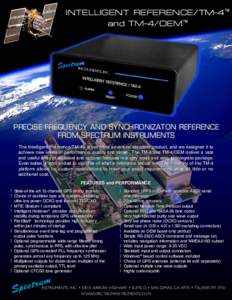 INTELLIGENT REFERENCE/TM-4™ and TM-4/OEM™ PRECISE FREQUENCY AND SYNCHRONIZATON REFERENCE FROM SPECTRUM INSTRUMENTS The Intelligent Reference/TM-4ô is our most advanced standard product, and we designed it to