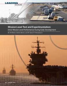 Mission Level Test and Experimentation: Drive Mission Level Performance During Early Development By Neil Baron, Darren Barnes, and Dr. James D. Moreland, Jr. 126  |  LEADING EDGE January 2015