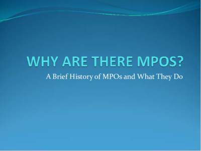 A Brief History of MPOs and What They Do  The Impetus In 1919, Lt. Col. Dwight D. Eisenhower accompanied the