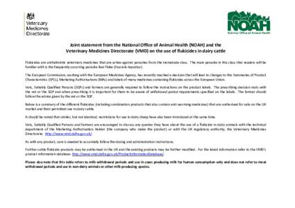 Joint statement from the National Office of Animal Health (NOAH) and the Veterinary Medicines Directorate (VMD) on the use of flukicides in dairy cattle Flukicides are anthelmintic veterinary medicines that are active ag