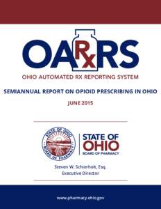 OHIO AUTOMATED RX REPORTING SYSTEM  SEMIANNUAL REPORT ON OPIOID PRESCRIBING IN OHIO JUNESteven W. Schierholt, Esq.