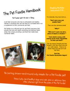 For decades, they have told us…  A pet food consumer who has an enthusiastic and healthy interest in providing their pet real food as a complete diet or as a supplement to their commercial pet food. Pet Foodie is an in