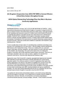 press release Jan. 15, 2014, 3:09 a.m. EST dm Drugstore Corporation Uses ADVA FSP 3000 to Connect MissionCritical Data Centers throughout Europe ADVA Optical Networking Technology Plays Key Role in Business Continuity Ap