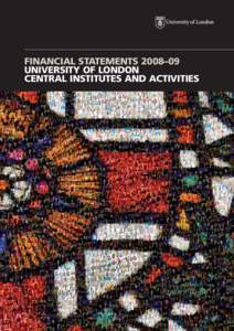 FINANCIAL STATEMENTS 2008–09 UNIVERSITY OF LONDON CENTRAL INSTITUTES AND ACTIVITIES Contents 2