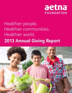 Healthier people. Healthier communities. Healthier worldAnnual Giving ReportC (7/14)