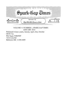 VOLUME 51 NUMBER 1, SPARK-GAP TIMES JANUARY 2014 Published 4-times yearly, January, April, July, October OOTC Inc. Phil Sager, WB4FDT 7634 Carla Rd