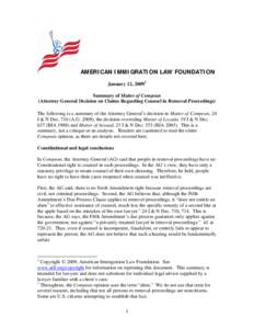 AMERICAN IMMIGRATION LAW FOUNDATION January 12, [removed]Summary of Matter of Compean (Attorney General Decision on Claims Regarding Counsel in Removal Proceedings) The following is a summary of the Attorney General’s de