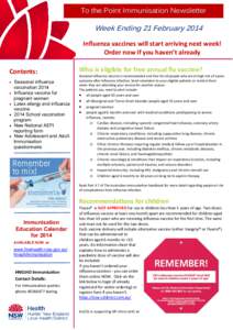 To the Point Immunisation Newsletter  Week Ending 21 February 2014 Influenza vaccines will start arriving next week! Order now if you haven’t already Contents: