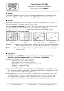 Teacher Notes for Traffic Compatibility: TI-83/83+/83+SE/84+/84+SE Run The Program Called: TRAFFIC X Summary This program develops graph interpretation skills by using animated graphics with distance-time graphs. You can