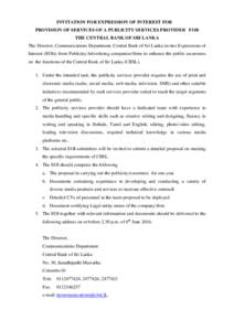INVITATION FOR EXPRESSION OF INTEREST FOR PROVISION OF SERVICES OF A PUBLICITY SERVICES PROVIDER FOR THE CENTRAL BANK OF SRI LANKA The Director, Communications Department, Central Bank of Sri Lanka invites Expressions of
