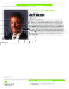 GROWTH ENERGY PRINCIPALS  GROWTH ENERGY BOARD CO-CHAIR Jeff Broin Chairman and CEO, POET, LLC