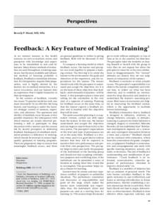 Perspectives Beverly P. Wood, MD, MSc Feedback: A Key Feature of Medical Training1 As we instruct trainees in the health sciences, we serve as teachers, tutors, and
