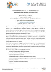 **** CALL FOR PAPERS & CALL FOR THEME SESSIONS **** The Interplay of Theory and Practice in Teacher Education Date: 20-Aug-2018 – 22-Aug-2018 Location: Koblenz, Germany Contact: Prof. Dr. Constanze Juchem-Grundmann, Pr