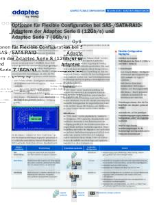 ADAPTEC FLEXIBLE CONFIGURATION TECHNISCHE KURZINFORMATIONEN  Optionen für Flexible Configuration bei SAS-/SATA-RAIDAdaptern der Adaptec Serie 8 (12Gb/s) und Adaptec Serie 7 (6Gb/s) und andere Speichergeräte genutzt wer