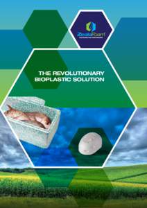 THE REVOLUTIONARY BIOPLASTIC SOLUTION The growing global demand for 