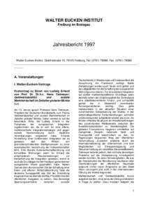 WALTER EUCKEN INSTITUT Freiburg im Breisgau Jahresbericht 1997 Walter Eucken Institut, Goethestraße 10, 79100 Freiburg, Tel: (, Fax: (______________________________________________________________