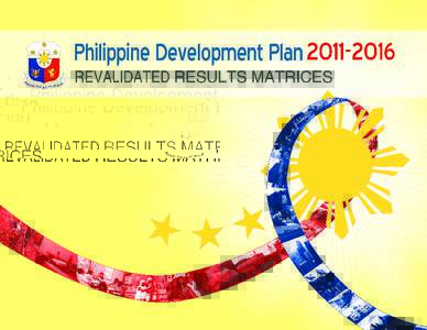 Philippine Development PlanREVALIDATED RESULTS MATRICES © 2014 by National Economic and Development Authority All rights reserved. Any part of this book may be used and reproduced, provided proper acknowle