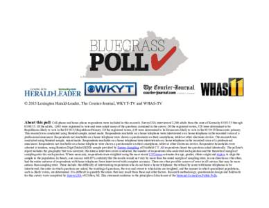 © 2015 Lexington Herald-Leader, The Courier-Journal, WKYT-TV and WHAS-TV  About this poll: Cell-phone and home-phone respondents were included in this research. SurveyUSA interviewed 2,200 adults from the state of Kentu