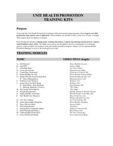 UNIT HEALTH PROMOTION TRAINING KITS Purpose To provide the Unit Health Promotion Coordinator with structured training programs which require very little preparation time and are easy to implement. These modules are flexi