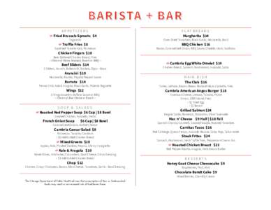 BARISTA + BAR APPETIZERS … Fried Brussels Sprouts $4 Togarashi  … Truffle Fries $8
