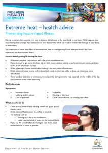 Extreme heat – health advice Preventing heat-related illness During extremely hot weather, it is easy to become dehydrated or for your body to overheat. If this happens, you may develop heat cramps, heat exhaustion or 