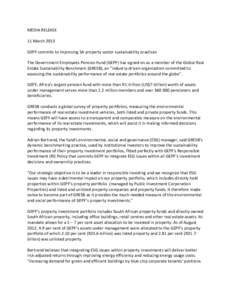 MEDIA RELEASE 11 March 2013 GEPF commits to improving SA property sector sustainability practices The Government Employees Pension Fund (GEPF) has signed on as a member of the Global Real Estate Sustainability Benchmark 