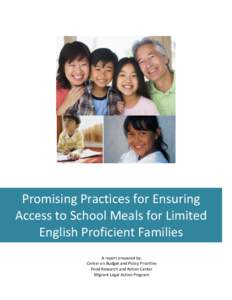 Promising Practices for Ensuring Access to School Meals for Limited English Proficient Families A report prepared by: Center on Budget and Policy Priorities Food Research and Action Center