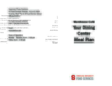 Important Phone Numbers: SU Food Services Director: Housing, Meal Plan & ID Card Service Center: SU Food Services website: http://foodservices.syr.edu