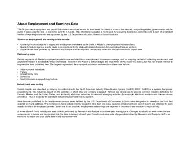 About Employment and Earnings Data This file provides employment and payroll information about Alaska and its local areas. Its intent is to assist businesses, nonprofit agencies, governments and the public in assessing t