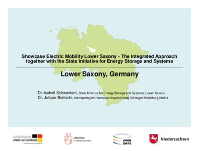 Showcase Electric Mobility Lower Saxony - The Integrated Approach together with the State Initiative for Energy Storage and Systems Lower Saxony, Germany Dr. Isabell Schwenkert, State Initiative for Energy Storage and Sy