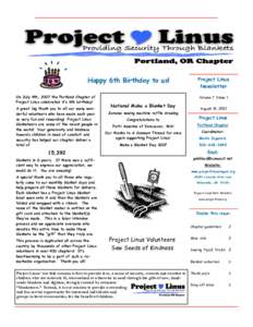Happy 6th Birthday to us! On July 4th, 2007 the Portland Chapter of Project Linus celebrated it’s 6th birthday! A great big thank you to all our many wonderful volunteers who have made each year so very fun and rewardi